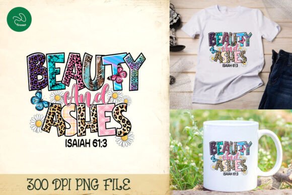 Beauty Ashes Christian Sublimation PNG and Print Templates