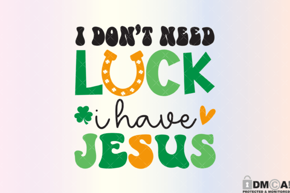 I Dont Need Luck I Have Jesus Svg PNG