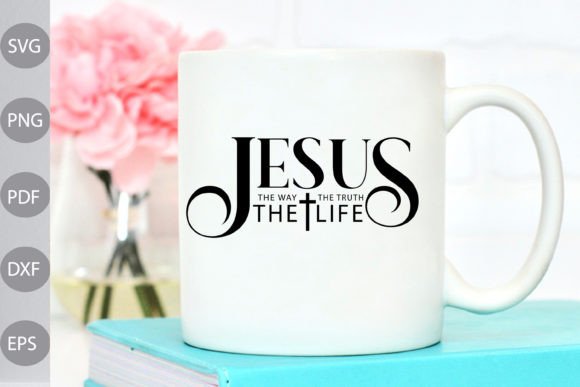 Jesus the Way the Truth the Life Svg Cut for Crafts