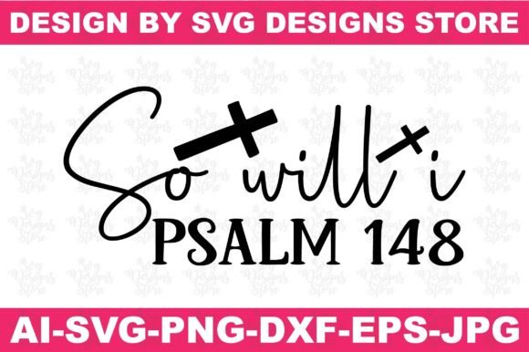 So Will I Psalm 148 Jesus Svg Png Design for Crafts